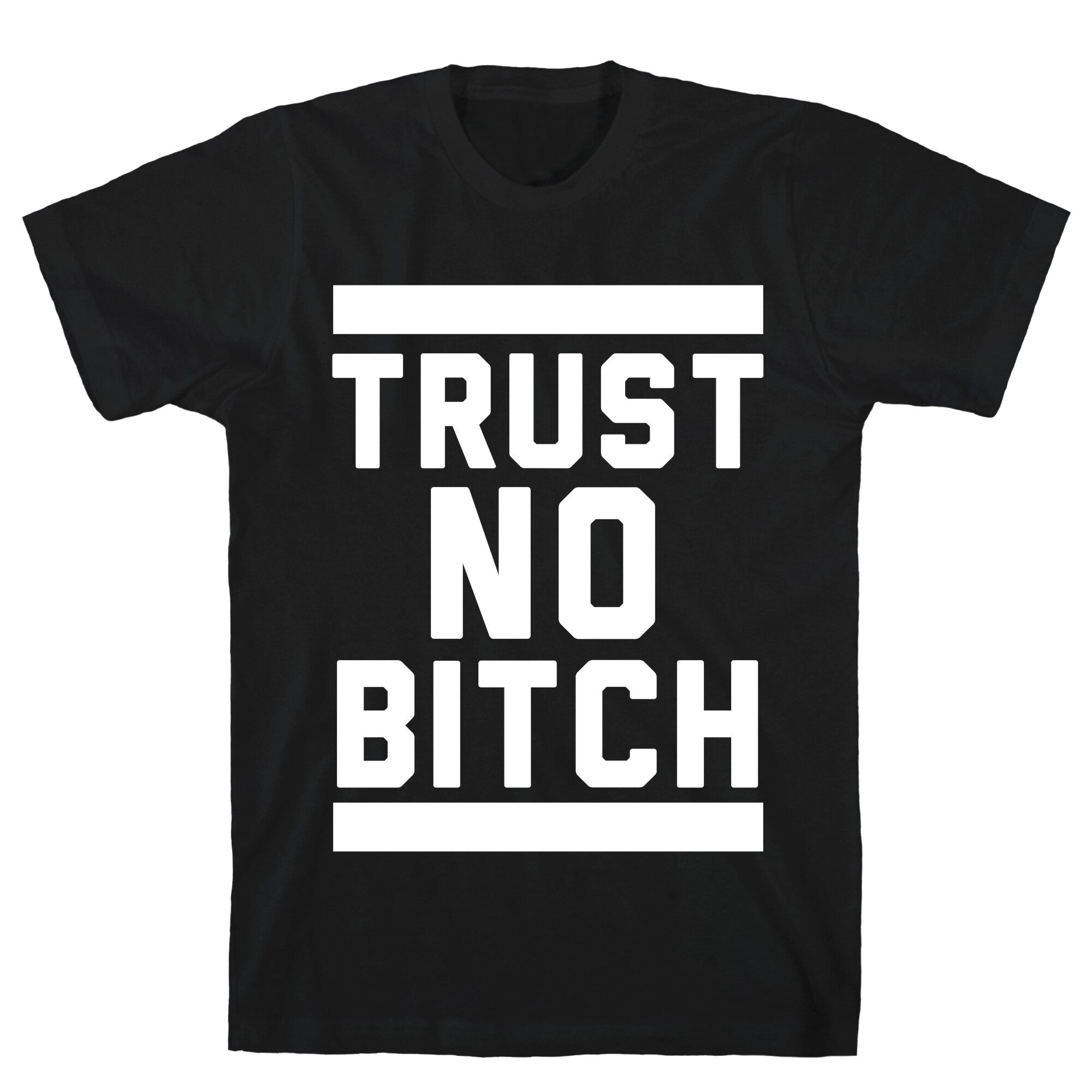 Trust No Bitch T-Shirt
